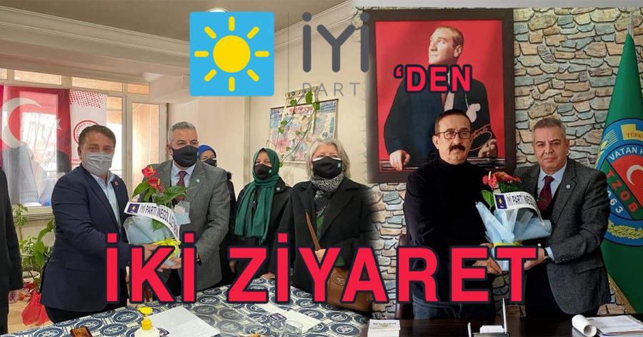 İYİ Partiden  İki Ziyaret
