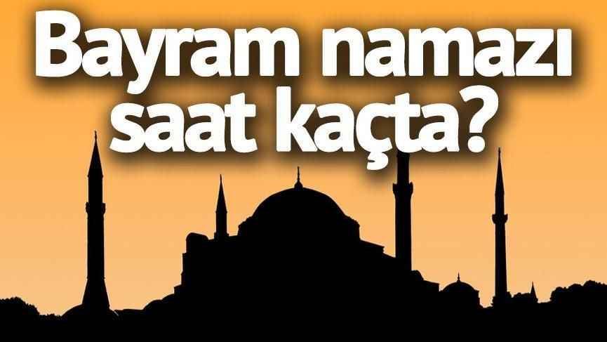Bayram namazı saat kaçta kılınacak?