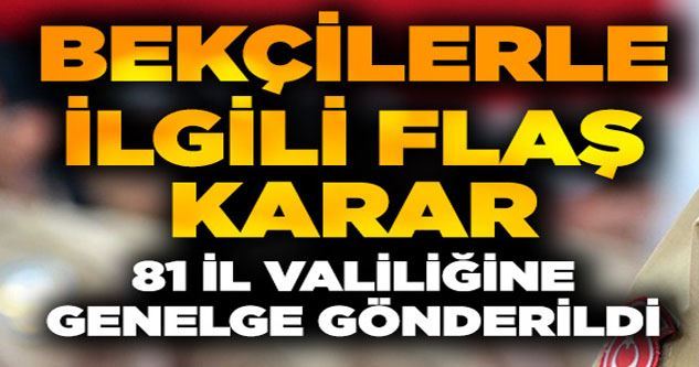 Bekçilerle ilgili flaş karar: 81 il valiliğine genelge gönderildi